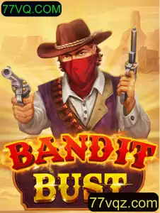 Descubra o Fascinante Mundo de BanditBust no 77VQ.COM